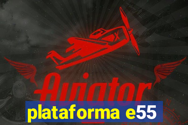 plataforma e55